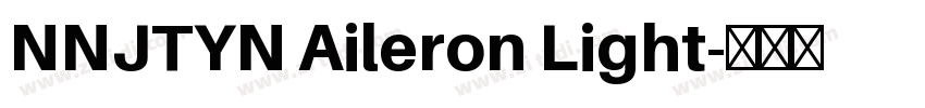 NNJTYN Aileron Light字体转换 NNJTYN Aileron Light字体转换